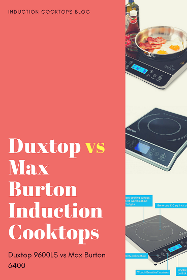 Duxtop 9600ls Vs Max Burton 6400 Tabletop Induction Burners